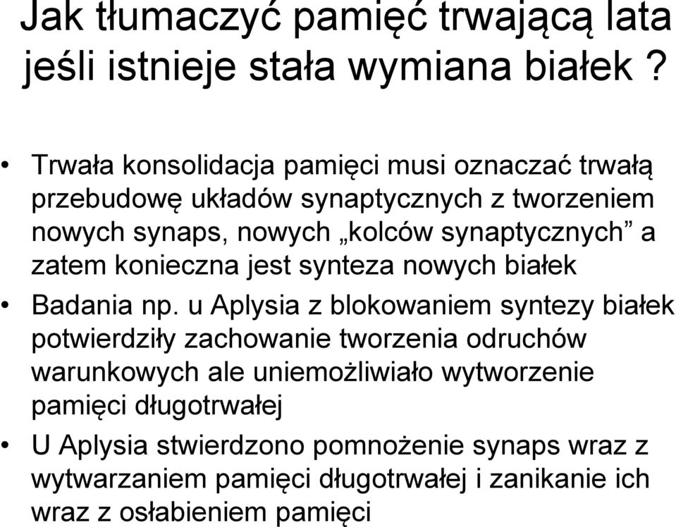 synaptycznych a zatem konieczna jest synteza nowych białek Badania np.