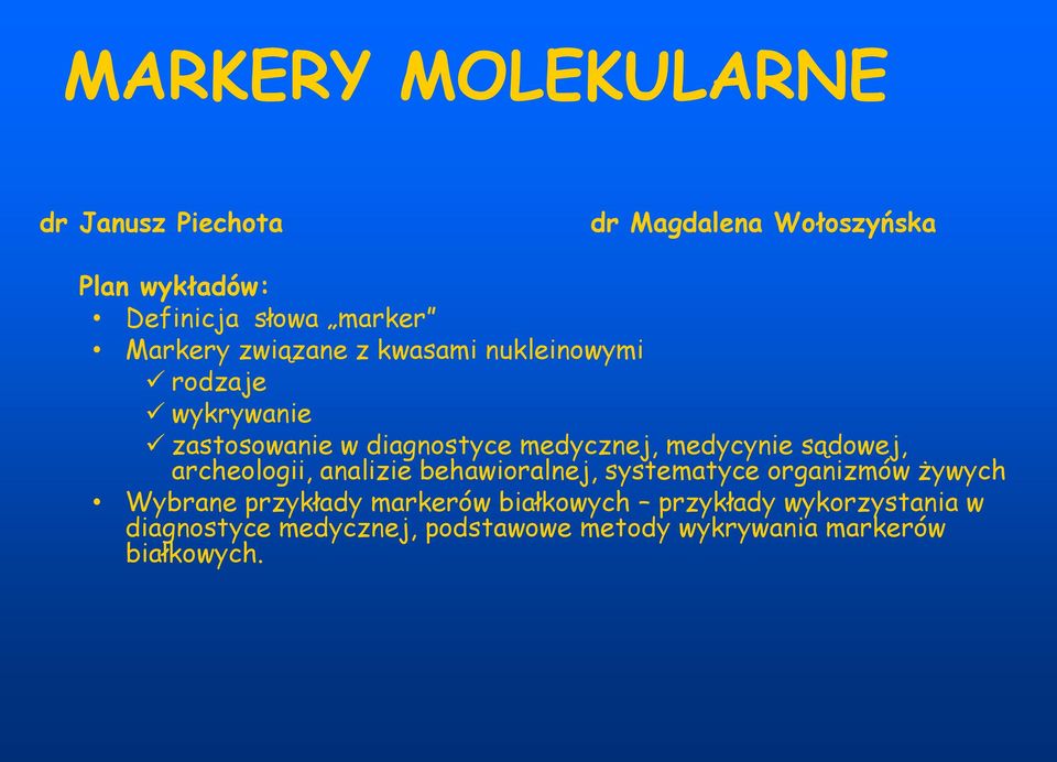 medycynie sądowej, archeologii, analizie behawioralnej, systematyce organizmów żywych Wybrane przykłady