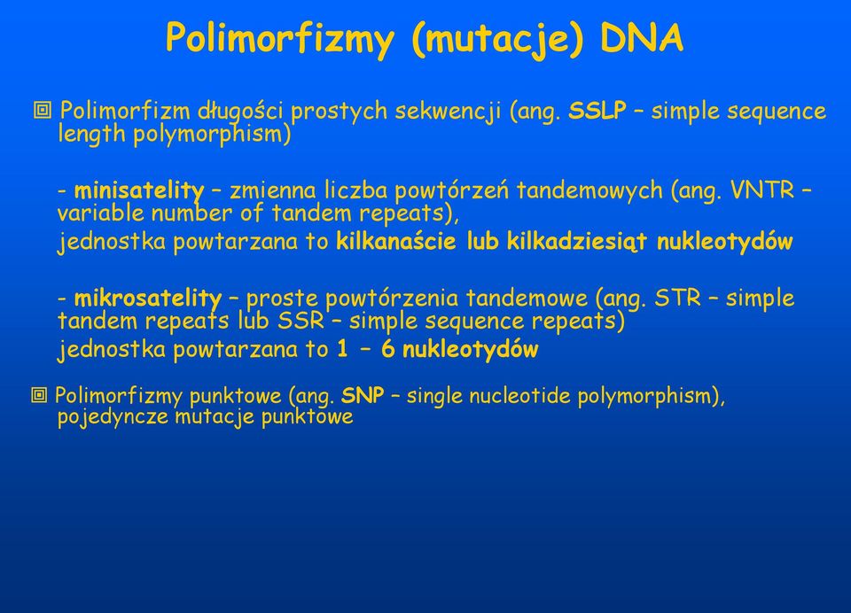 VNTR variable number of tandem repeats), jednostka powtarzana to kilkanaście lub kilkadziesiąt nukleotydów - mikrosatelity proste