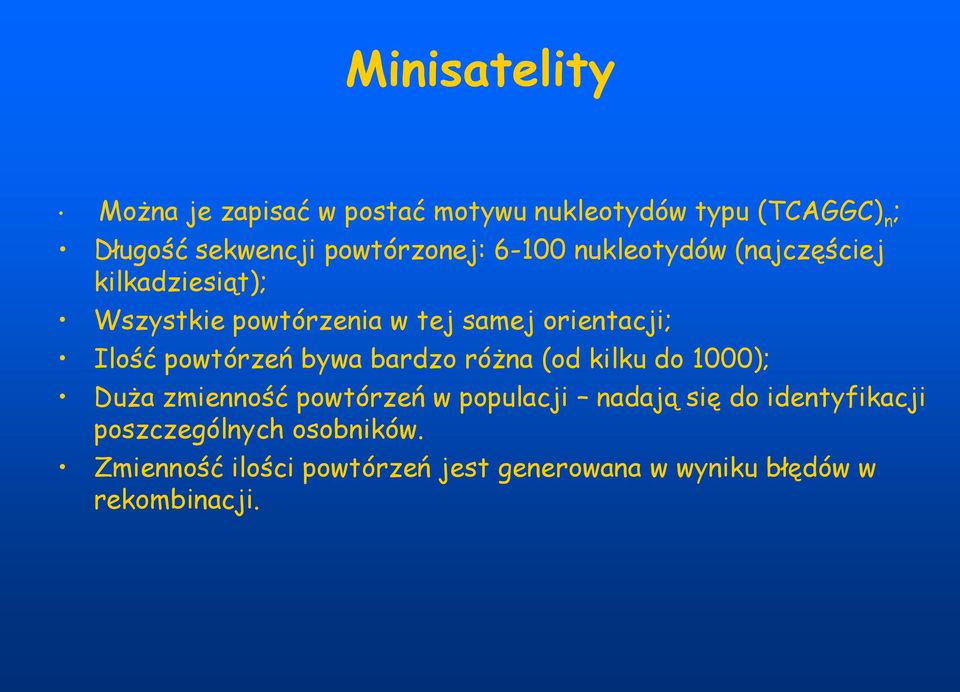 orientacji; Ilość powtórzeń bywa bardzo różna (od kilku do 1000); Duża zmienność powtórzeń w populacji