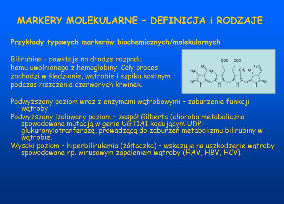 Podwyższony poziom wraz z enzymami wątrobowymi zaburzenie funkcji wątroby Podwyższony izolowany poziom zespół Gilberta (choroba metaboliczna spowodowana mutacją w genie