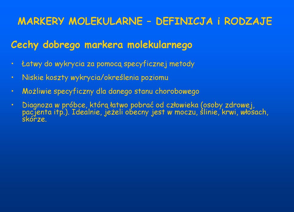 specyficzny dla danego stanu chorobowego Diagnoza w próbce, którą łatwo pobrać od człowieka