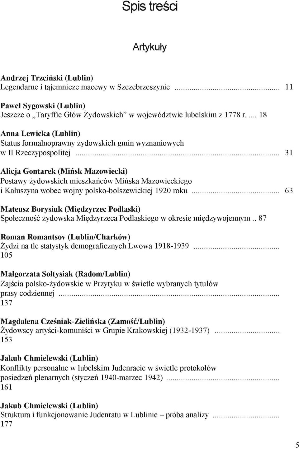 .. 31 Alicja Gontarek (Mińsk Mazowiecki) Postawy żydowskich mieszkańców Mińska Mazowieckiego i Kałuszyna wobec wojny polsko-bolszewickiej 1920 roku.