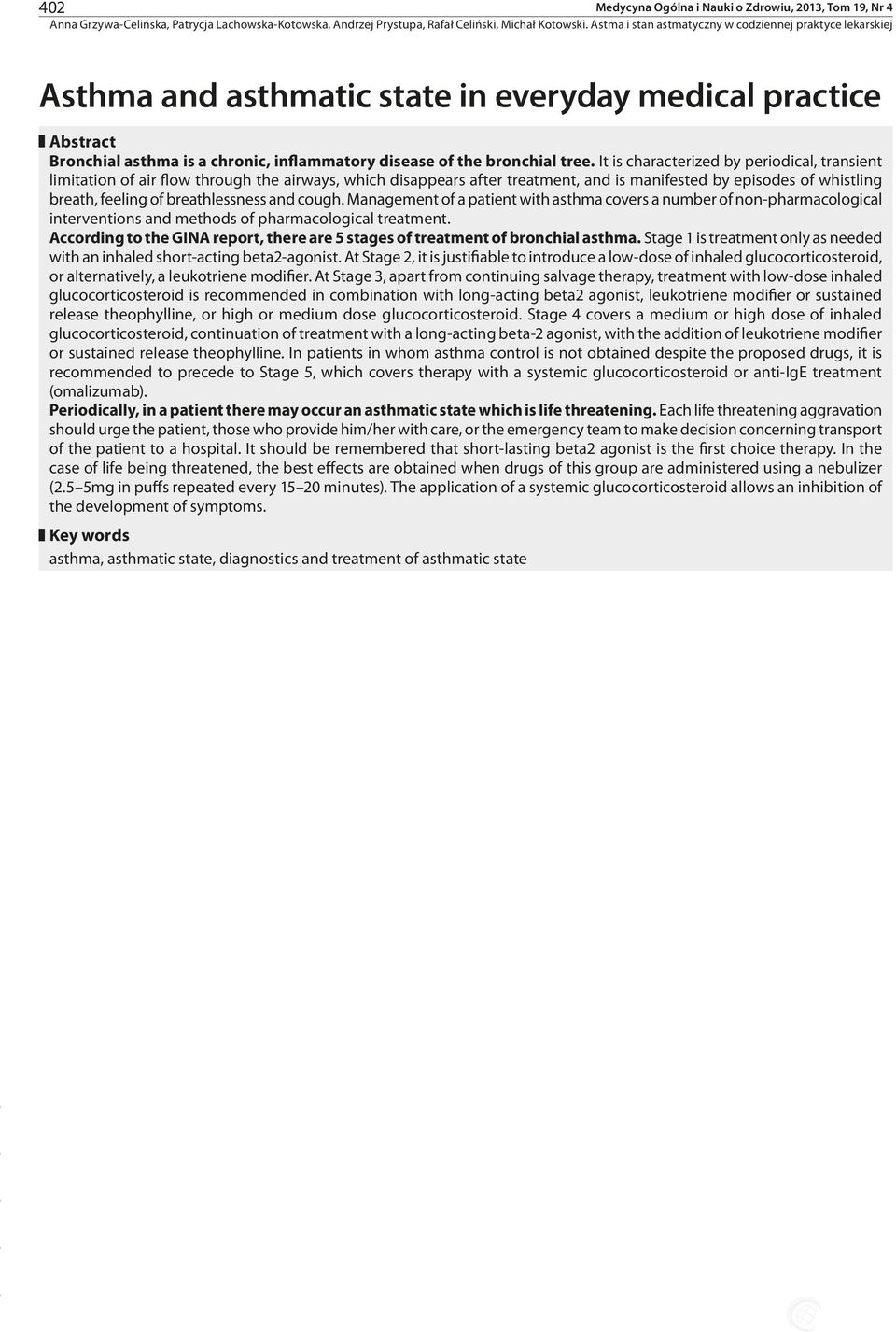 and cough. Management of a patient with asthma covers a number of non-pharmacological interventions and methods of pharmacological treatment.