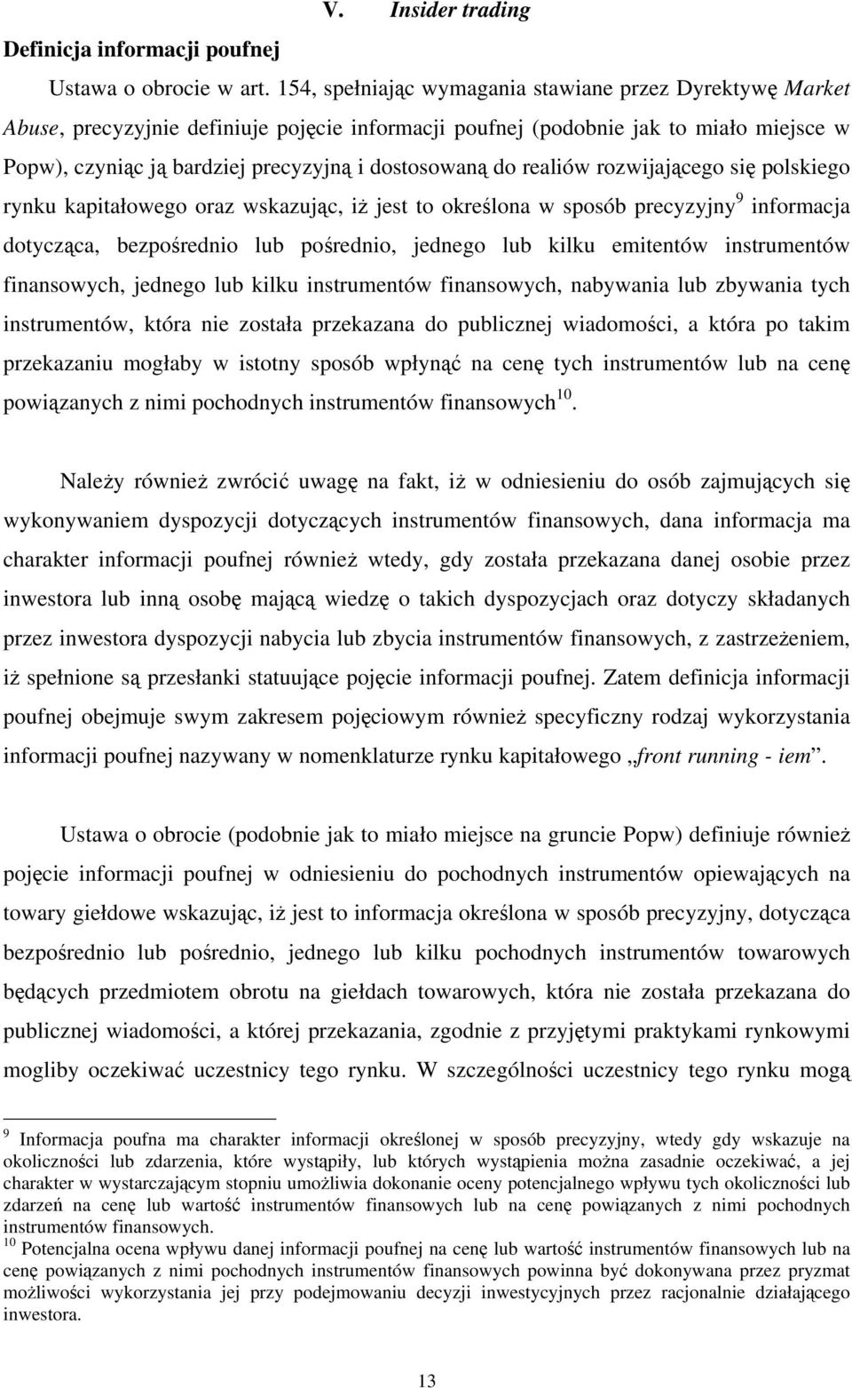 do realiów rozwijającego się polskiego rynku kapitałowego oraz wskazując, iż jest to określona w sposób precyzyjny 9 informacja dotycząca, bezpośrednio lub pośrednio, jednego lub kilku emitentów