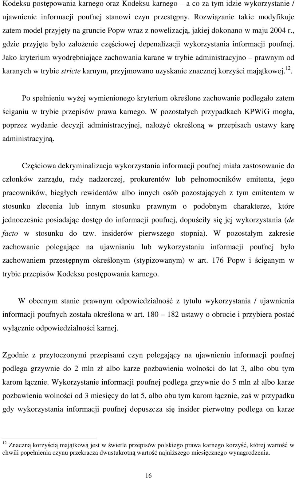 , gdzie przyjęte było założenie częściowej depenalizacji wykorzystania informacji poufnej.