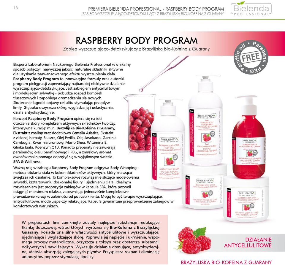 wyszczuplenia ciała. Raspberry Body Program to innowacyjne formuły oraz autorski program pielęgnacji zapewniający najbardziej efektywne działanie wyszczuplająco-detoksykujące.