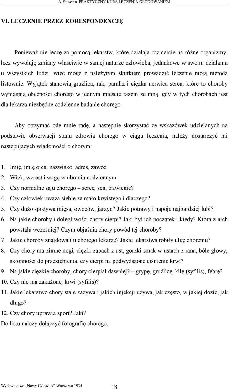 Wyjątek stanowią gruźlica, rak, paraliŝ i cięŝka nerwica serca, które to choroby wymagają obecności chorego w jednym mieście razem ze mną, gdy w tych chorobach jest dla lekarza niezbędne codzienne