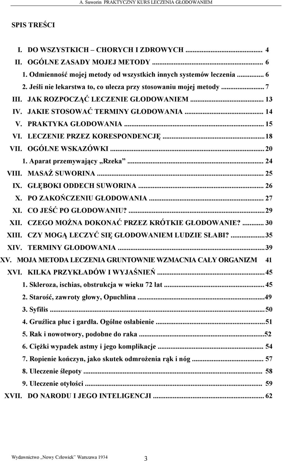 LECZENIE PRZEZ KORESPONDENCJĘ... 18 VII. OGÓLNE WSKAZÓWKI... 20 1. Aparat przemywający Rzeka... 24 VIII. MASAś SUWORINA... 25 IX. GŁĘBOKI ODDECH SUWORINA... 26 X. PO ZAKOŃCZENIU GŁODOWANIA... 27 XI.