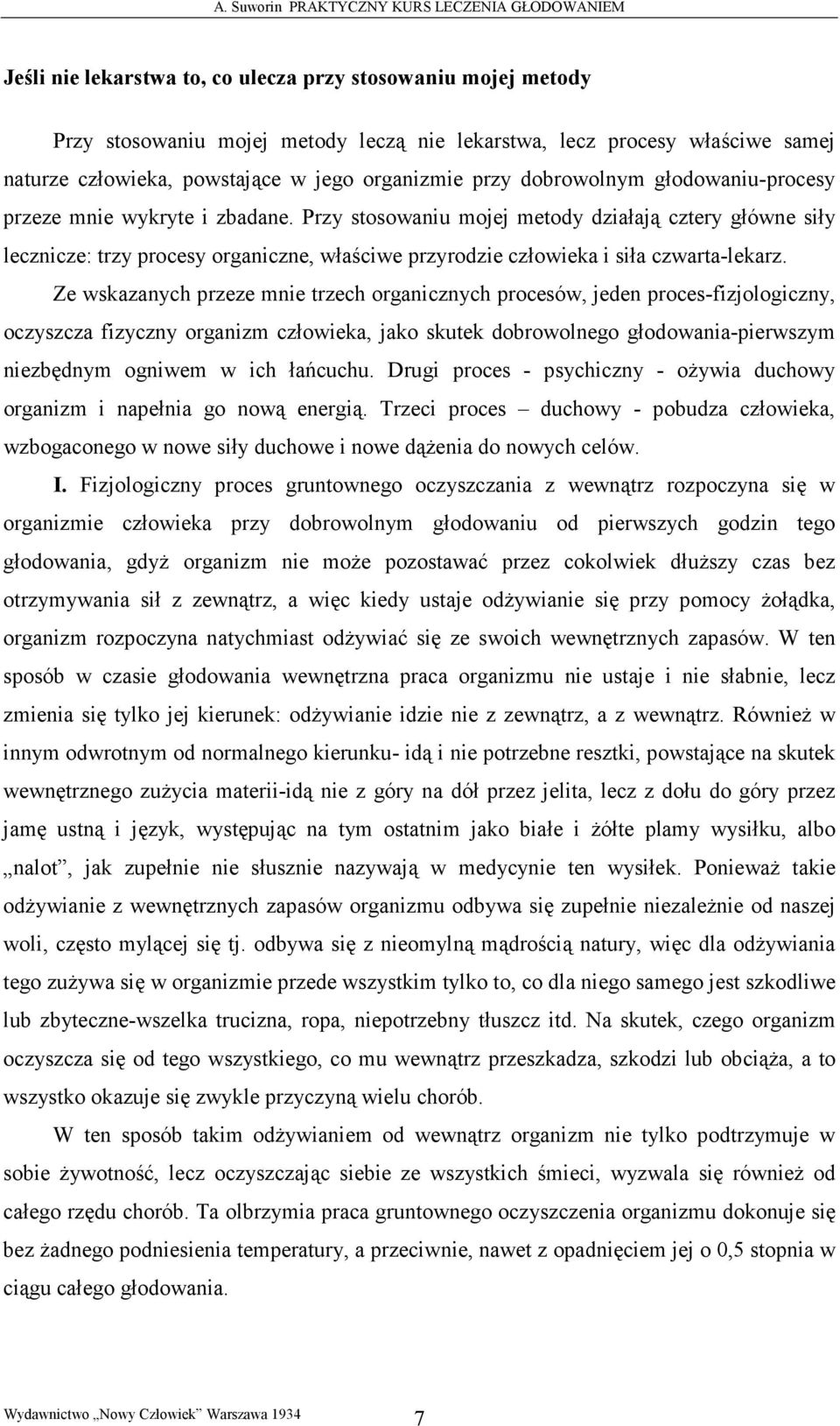 Przy stosowaniu mojej metody działają cztery główne siły lecznicze: trzy procesy organiczne, właściwe przyrodzie człowieka i siła czwarta-lekarz.