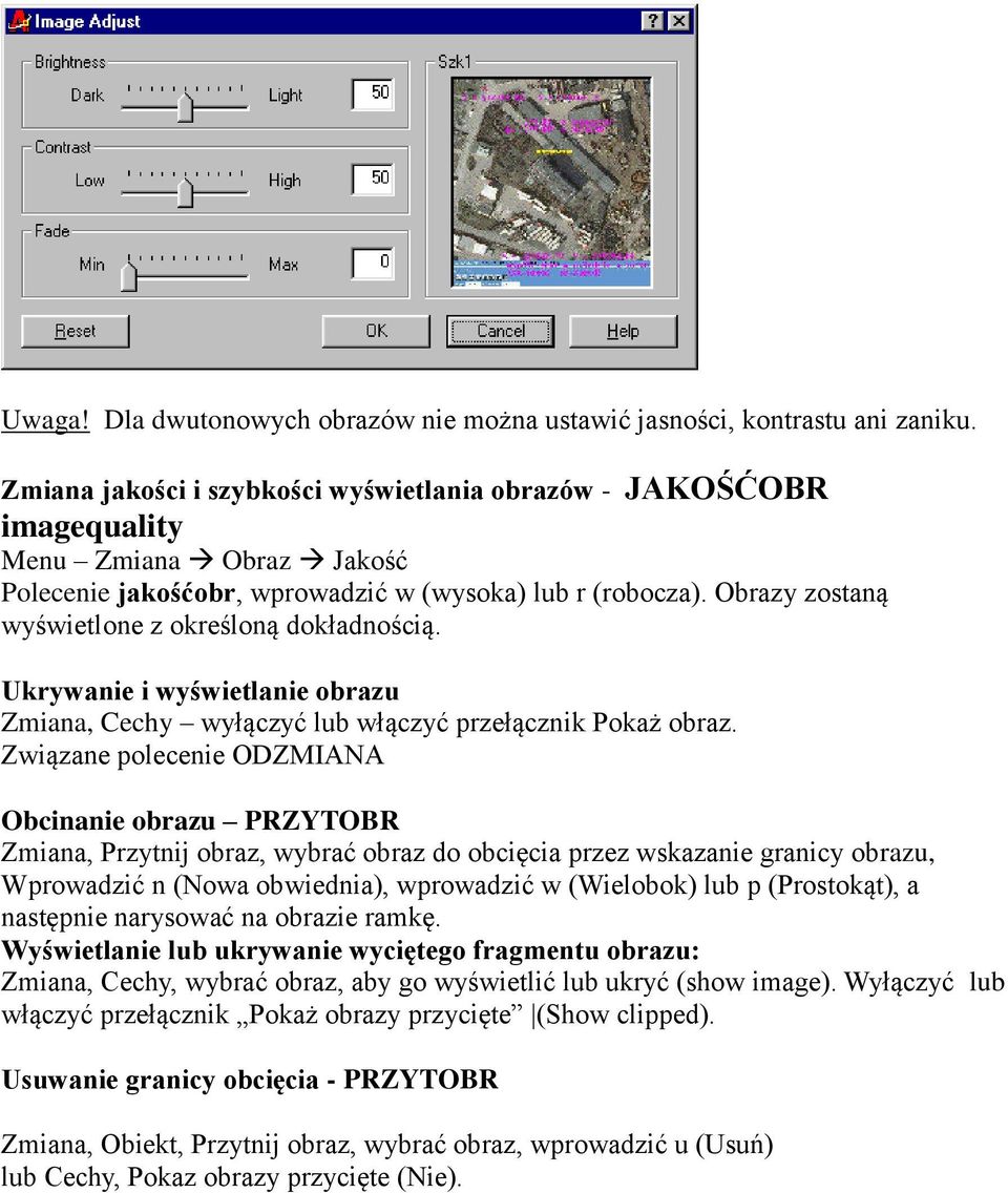 Obrazy zostaną wyświetlone z określoną dokładnością. Ukrywanie i wyświetlanie obrazu Zmiana, Cechy wyłączyć lub włączyć przełącznik Pokaż obraz.