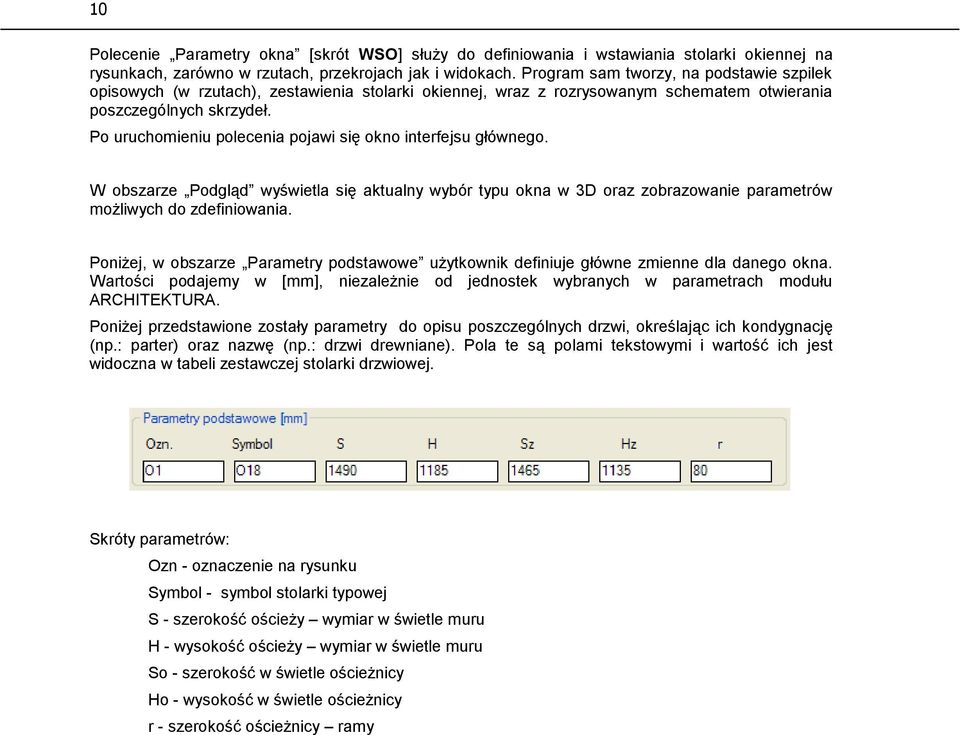 Po uruchomieniu polecenia pojawi się okno interfejsu głównego. W obszarze Podgląd wyświetla się aktualny wybór typu okna w 3D oraz zobrazowanie parametrów możliwych do zdefiniowania.