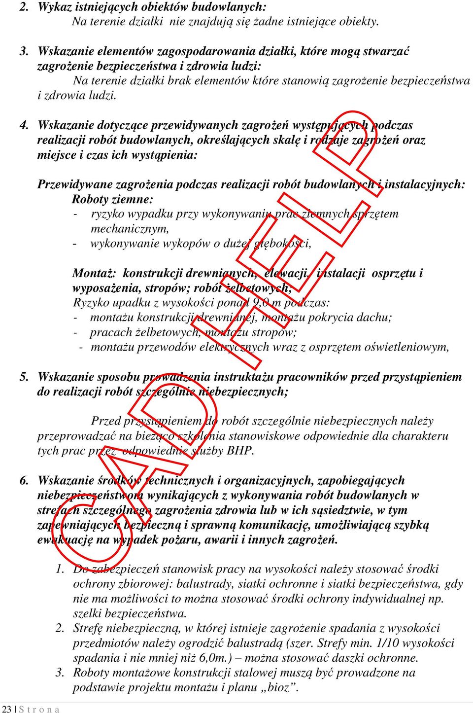 4. Wskazanie dotyczące przewidywanych zagrożeń występujących podczas realizacji robót budowlanych, określających skalę i rodzaje zagrożeń oraz miejsce i czas ich wystąpienia: 23 S t r o n a