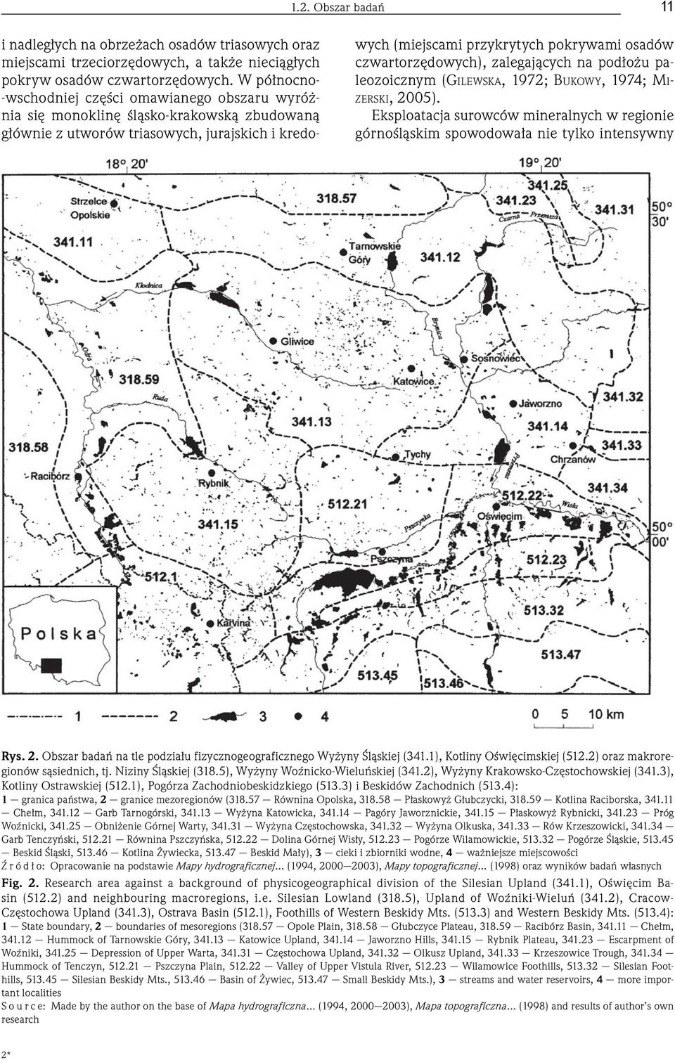 czwartorzędowych), zalegających na podłożu paleozoicznym (GILEWSKA, 1972; BUKOWY, 1974; MI- ZERSKI, 2005).