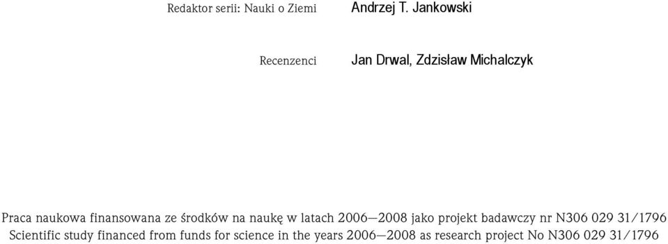 ze środków na naukę w latach 2006 2008 jako projekt badawczy nr N306 029