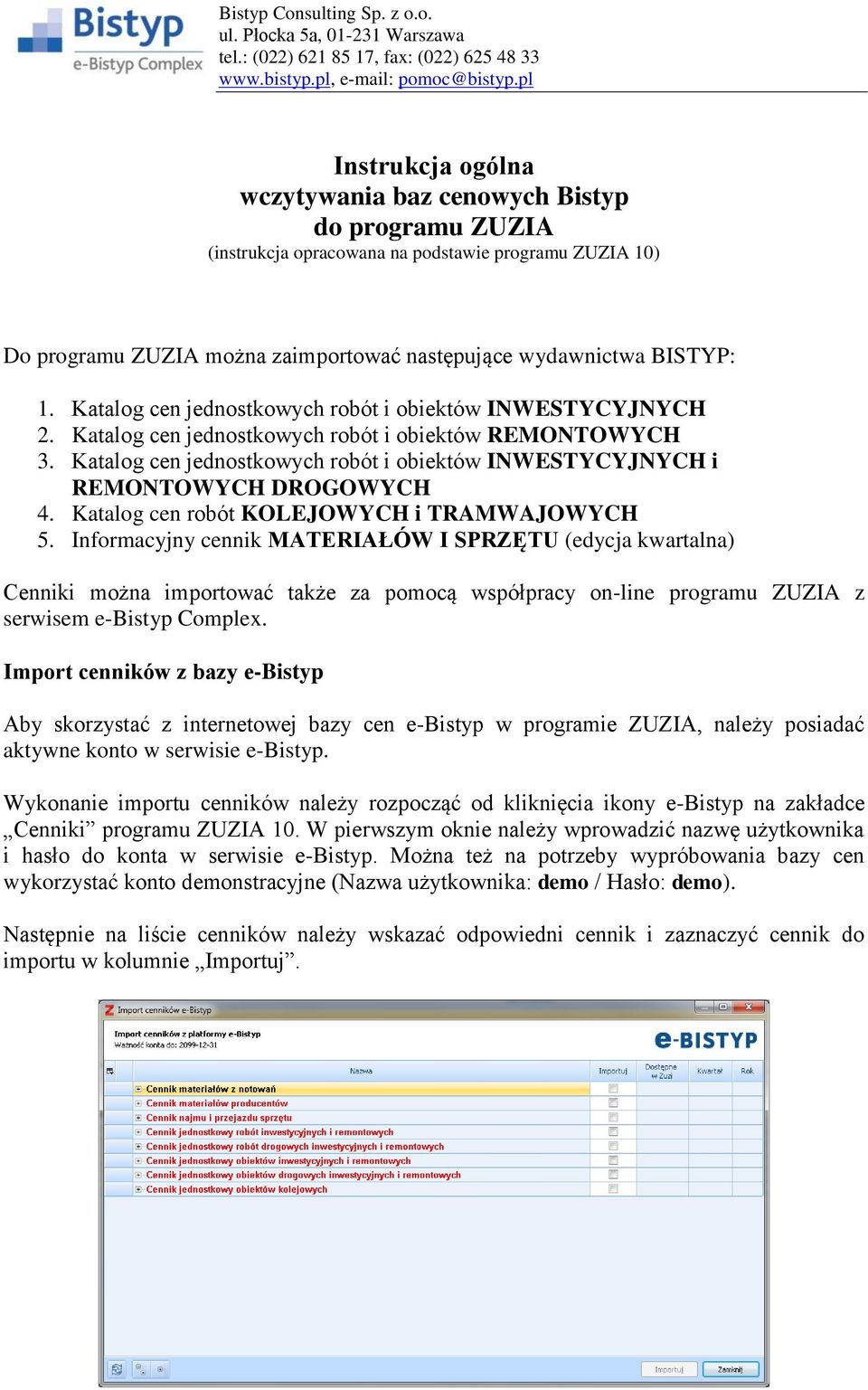 Katalog cen jednostkowych robót i obiektów INWESTYCYJNYCH i REMONTOWYCH DROGOWYCH 4. Katalog cen robót KOLEJOWYCH i TRAMWAJOWYCH 5.