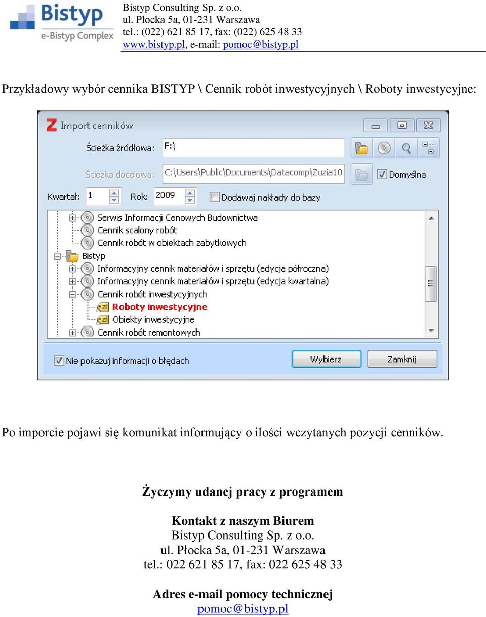 Życzymy udanej pracy z programem Kontakt z naszym Biurem Bistyp Consulting Sp.