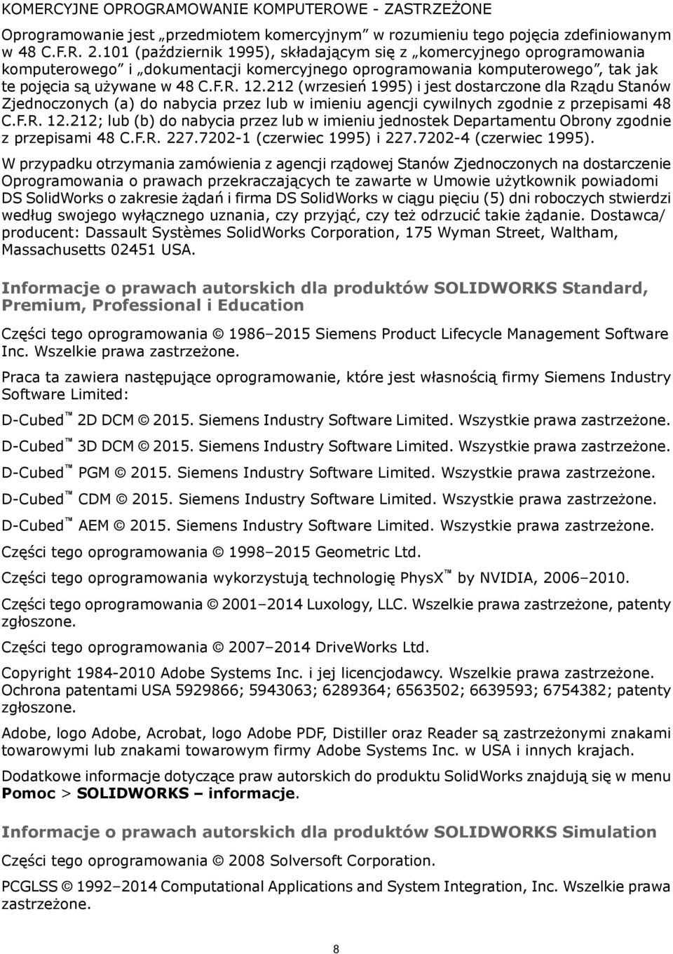 212 (wrzesień 1995) i jest dostarczone dla Rządu Stanów Zjednoczonych (a) do nabycia przez lub w imieniu agencji cywilnych zgodnie z przepisami 48 C.F.R. 12.