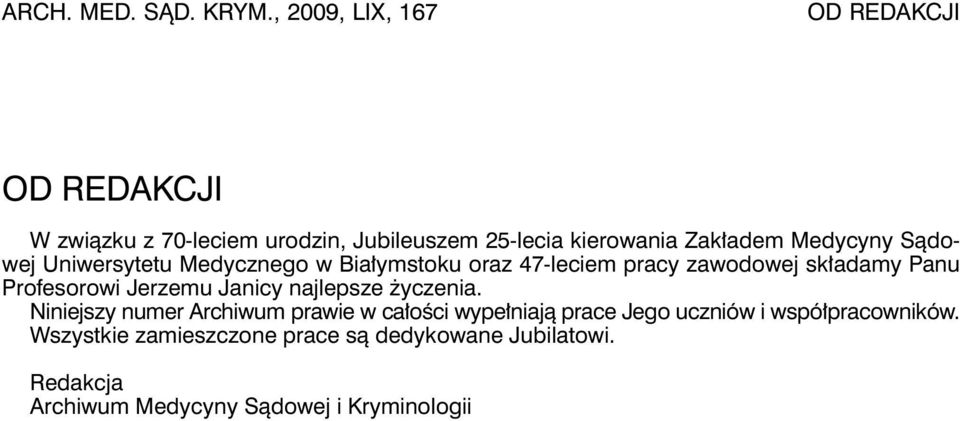 Medycyny Sądowej Uniwersytetu Medycznego w Białymstoku oraz 47-leciem pracy zawodowej składamy Panu Profesorowi Jerzemu