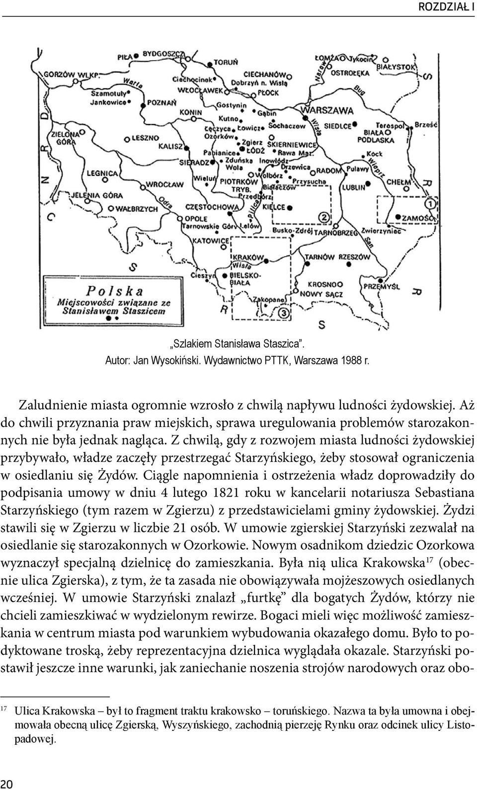 Z chwilą, gdy z rozwojem miasta ludności żydowskiej przybywało, władze zaczęły przestrzegać Starzyńskiego, żeby stosował ograniczenia w osiedlaniu się Żydów.