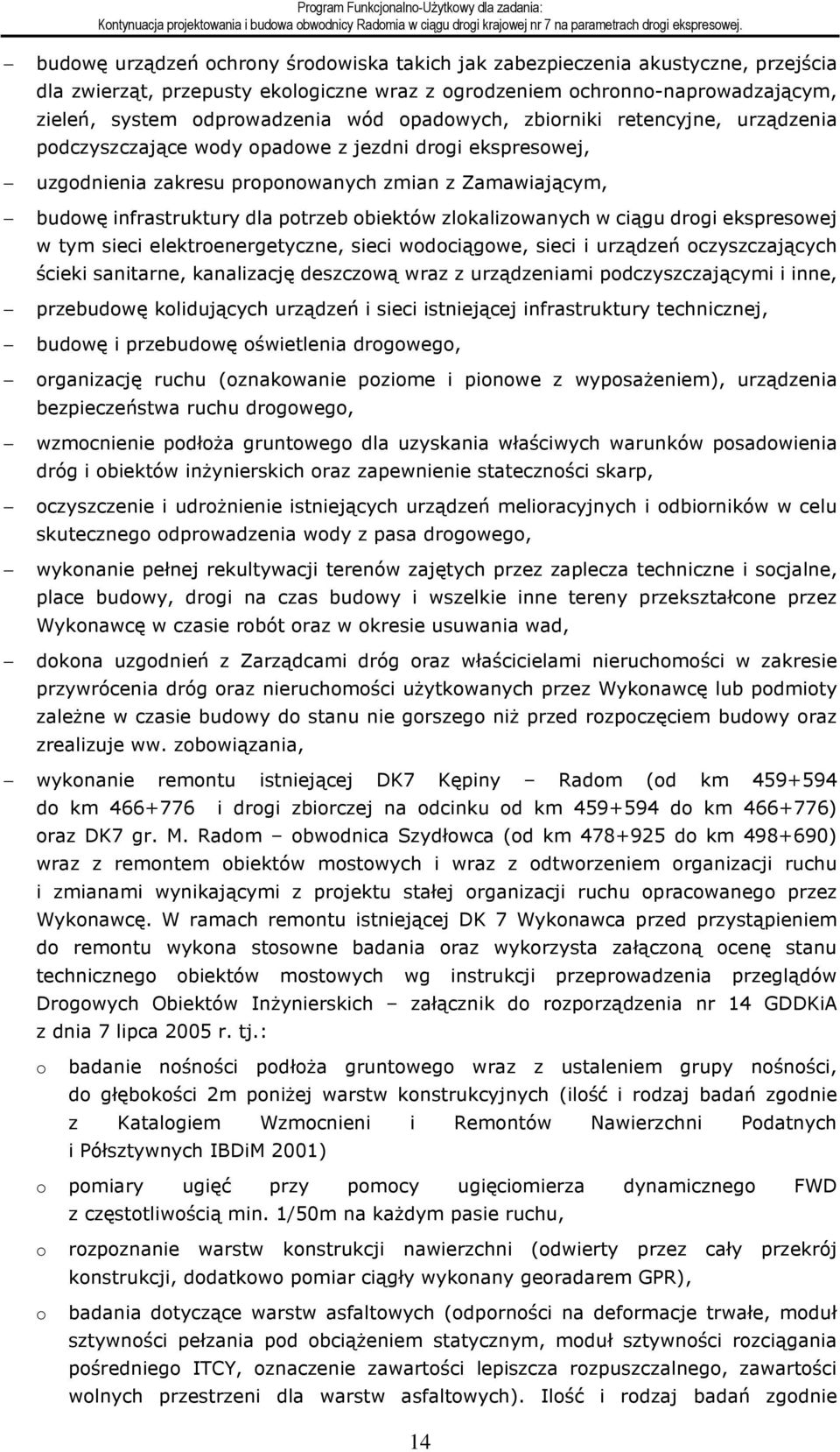 zlokalizowanych w ciągu drogi ekspresowej w tym sieci elektroenergetyczne, sieci wodociągowe, sieci i urządzeń oczyszczających ścieki sanitarne, kanalizację deszczową wraz z urządzeniami