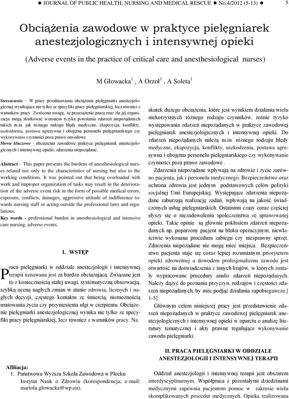 Orzoł 1, A Soleta 1 Streszczenie W pracy przedstawiono obciążenie pielęgniarki anestezjologicznej wynikające nie tylko ze specyfiki pracy pielęgniarskiej, lecz również z warunków pracy.