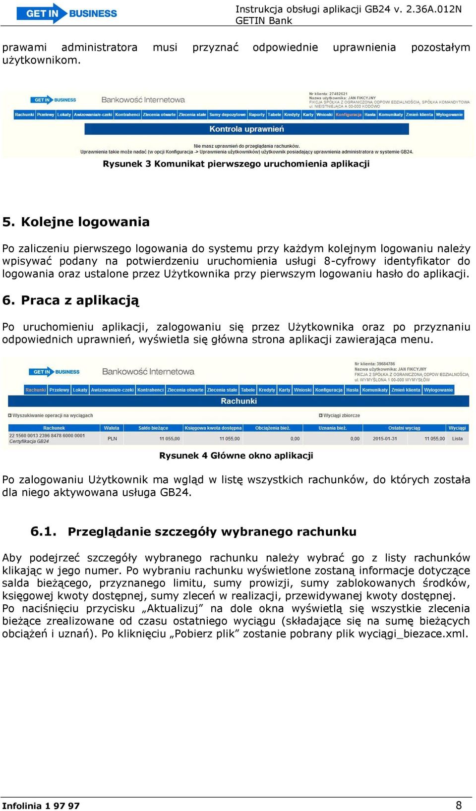 ustalone przez Użytkownika przy pierwszym logowaniu hasło do aplikacji. 6.