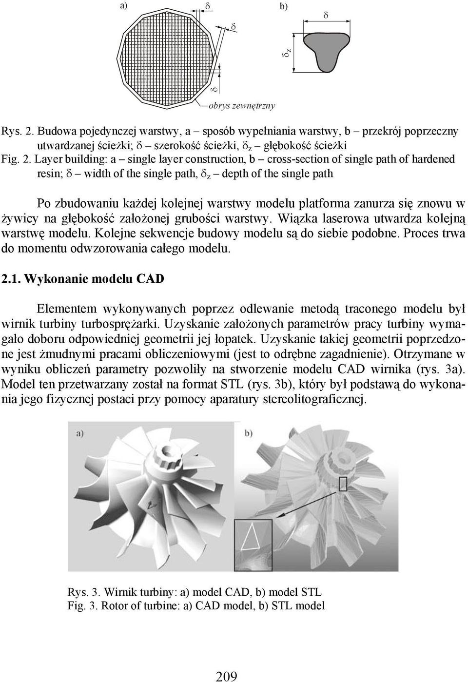 Layer building: a single layer construction, b cross-section of single path of hardened resin; δ width of the single path, δ z depth of the single path Po zbudowaniu każdej kolejnej warstwy modelu