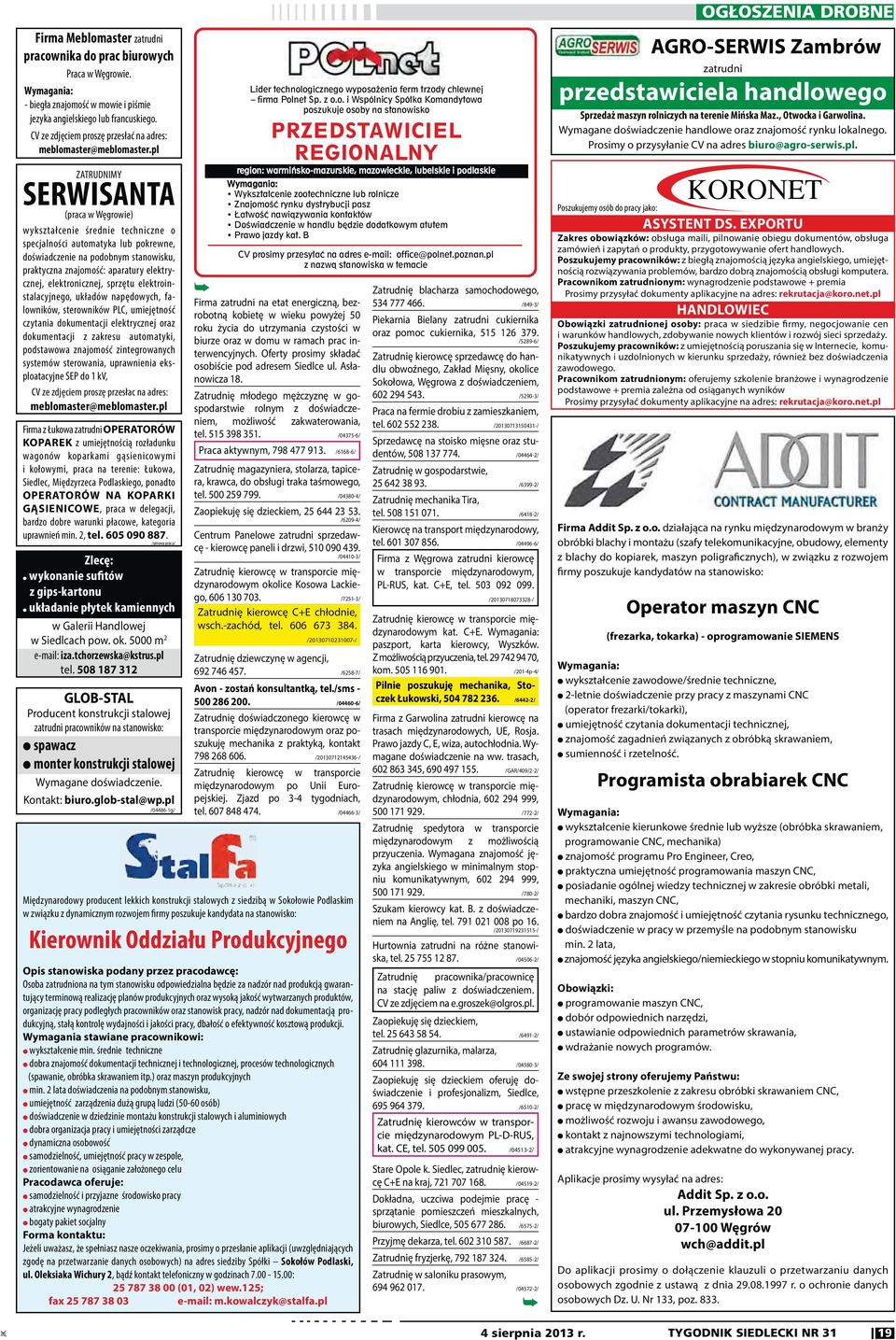 pl ZATRUDNIMY SERWISANTA (praca w Węgrowie) wykształcenie średnie techniczne o specjalności automatyka lub pokrewne, doświadczenie na podobnym stanowisku, praktyczna znajomość: aparatury