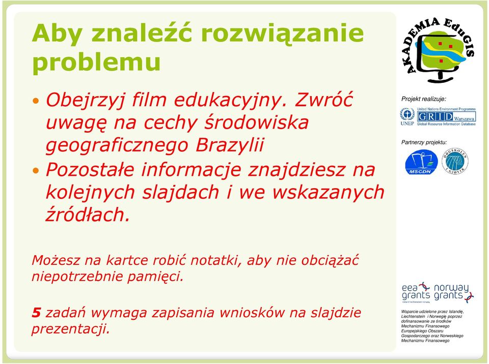 znajdziesz na kolejnych slajdach i we wskazanych źródłach.