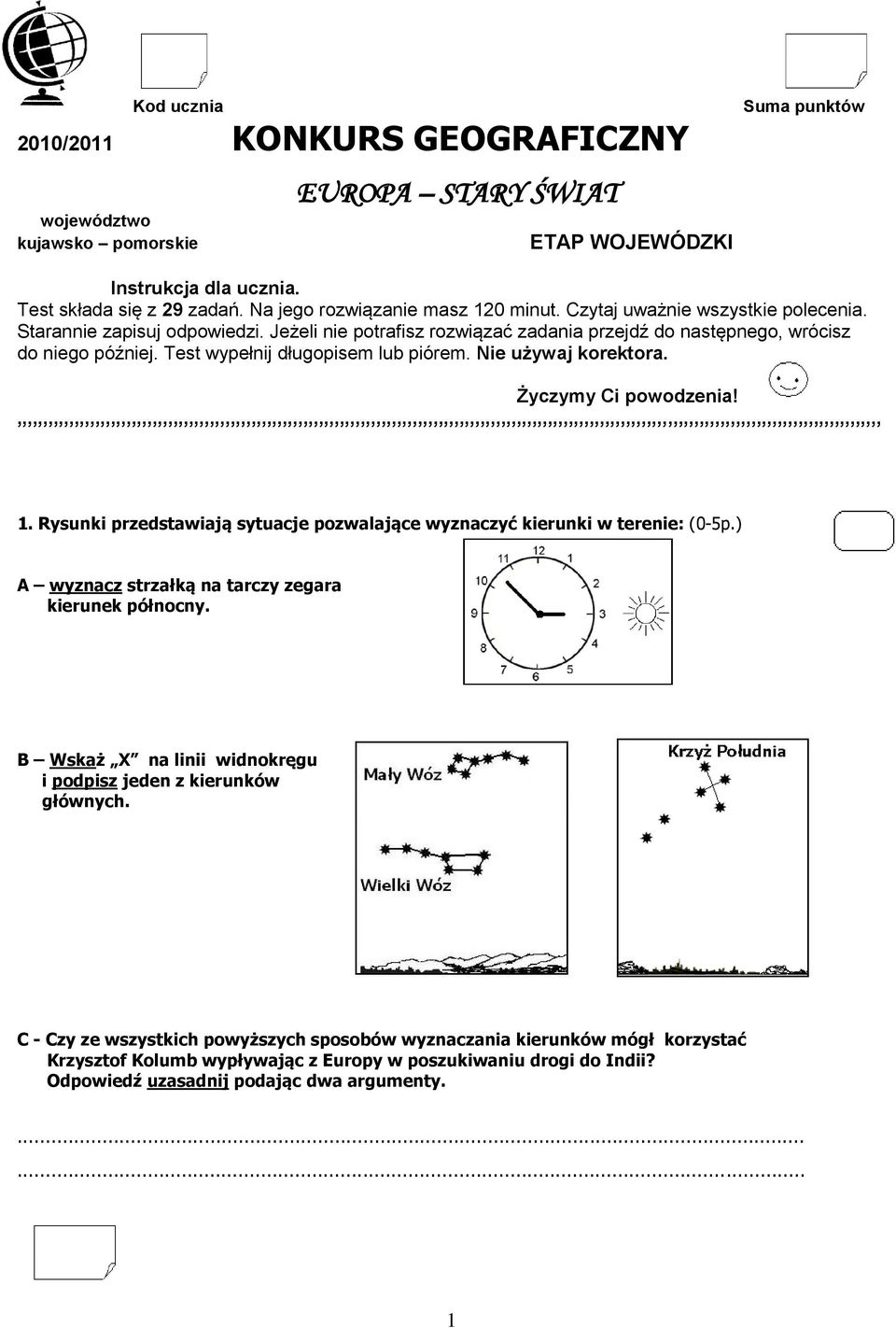 Test wypełnij długopisem lub piórem. Nie używaj korektora. Życzymy Ci powodzenia!