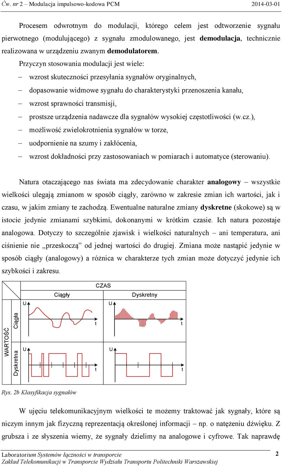 technicznie realizowana w urządzeniu zwanym demodulatorem.