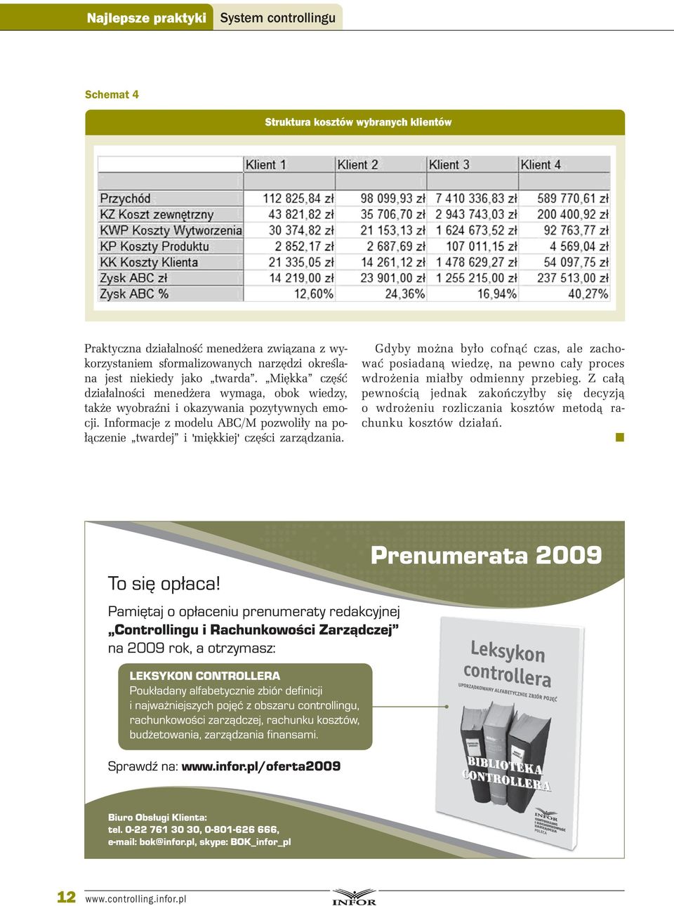 Informacje z modelu ABC/M pozwoliły na połączenie twardej i 'miękkiej' części zarządzania.