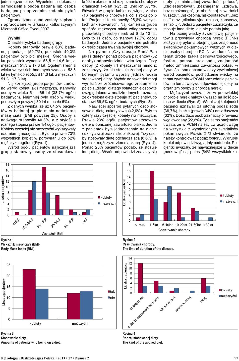 Wyniki Charakterystyka badanej grupy Kobiety stanowiły prawie 60% badanej populacji (59,7%), pozostałe 40,3% pacjentów było płci męskiej.