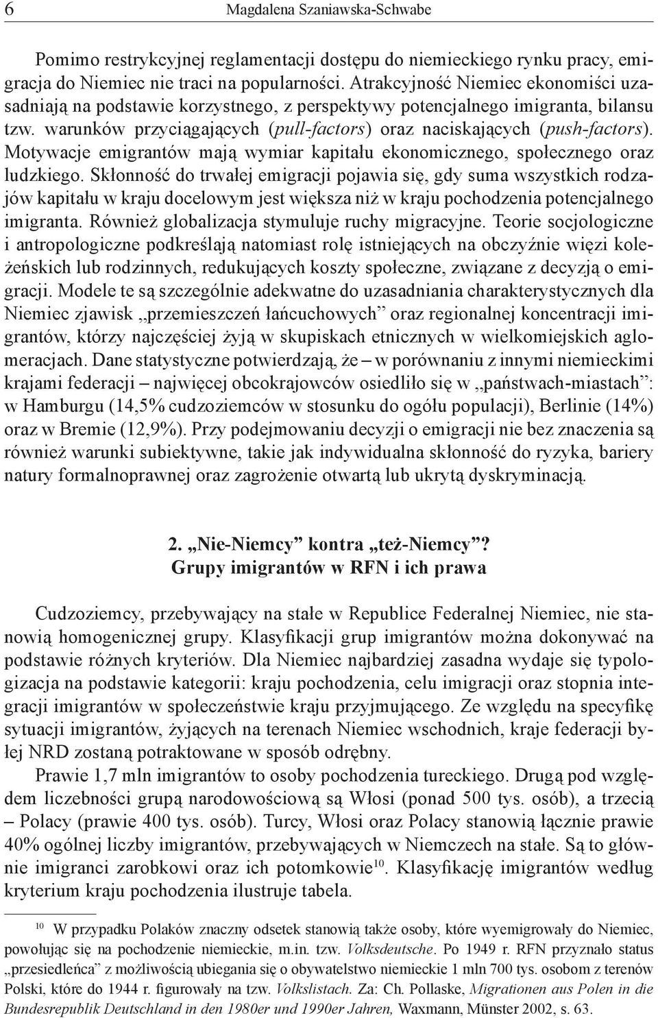 Motywacje emigrantów mają wymiar kapitału ekonomicznego, społecznego oraz ludzkiego.