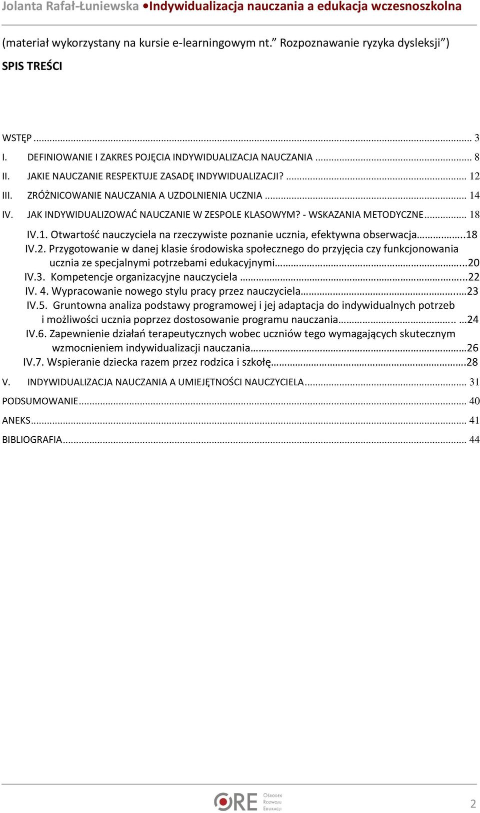 1. Otwartość nauczyciela na rzeczywiste poznanie ucznia, efektywna obserwacja...18 IV.2.