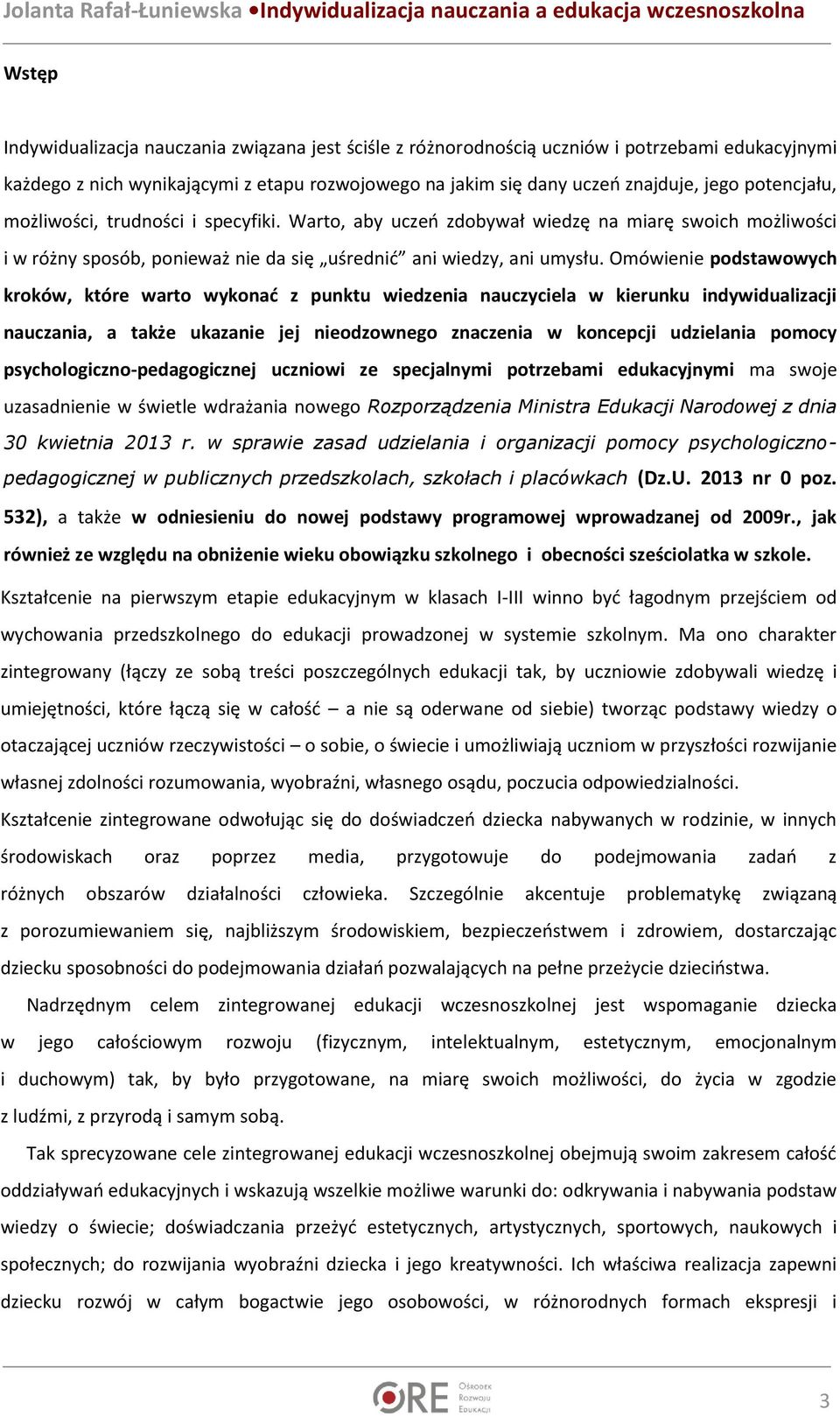 Omówienie podstawowych kroków, które warto wykonać z punktu wiedzenia nauczyciela w kierunku indywidualizacji nauczania, a także ukazanie jej nieodzownego znaczenia w koncepcji udzielania pomocy