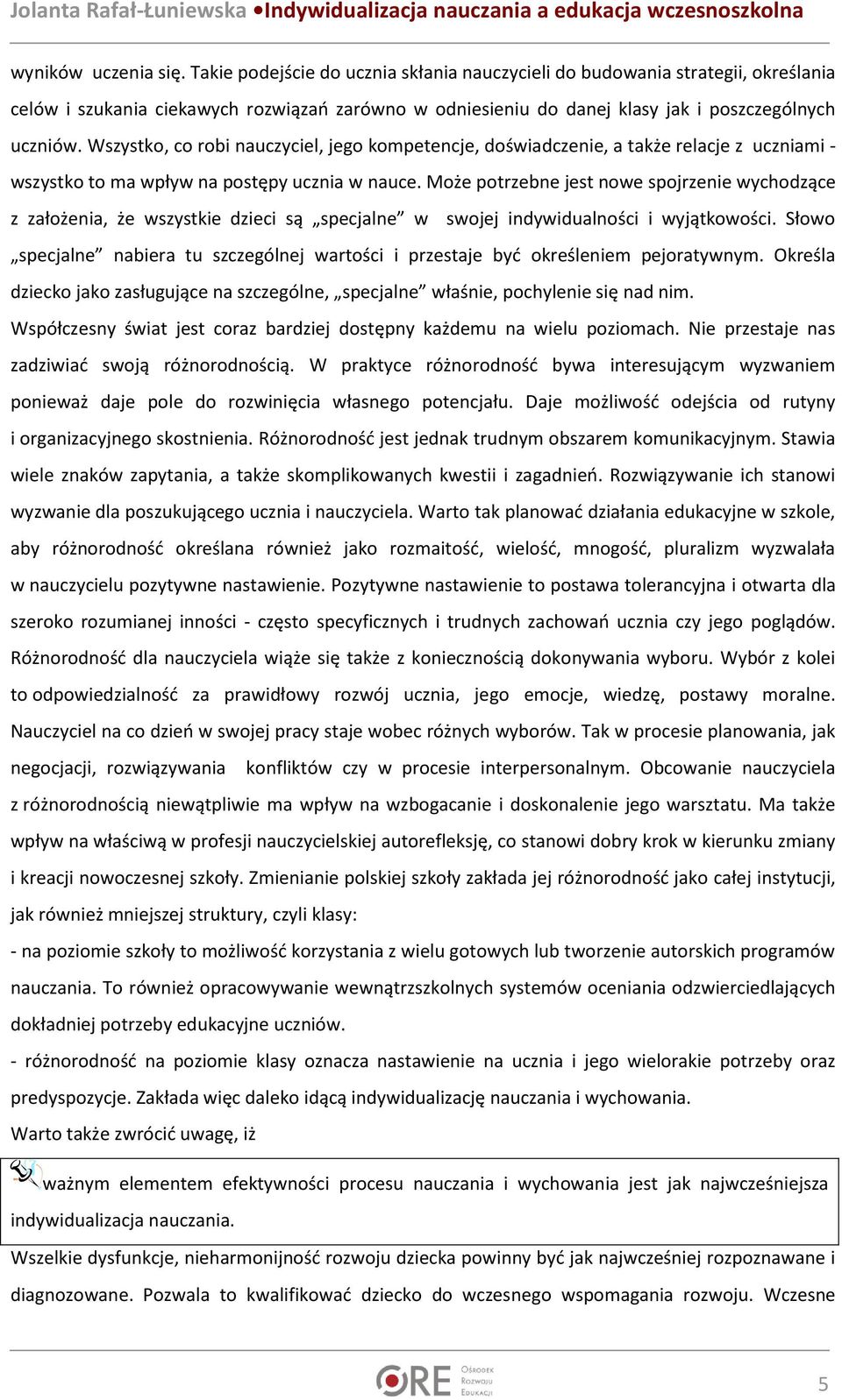 Wszystko, co robi nauczyciel, jego kompetencje, doświadczenie, a także relacje z uczniami - wszystko to ma wpływ na postępy ucznia w nauce.