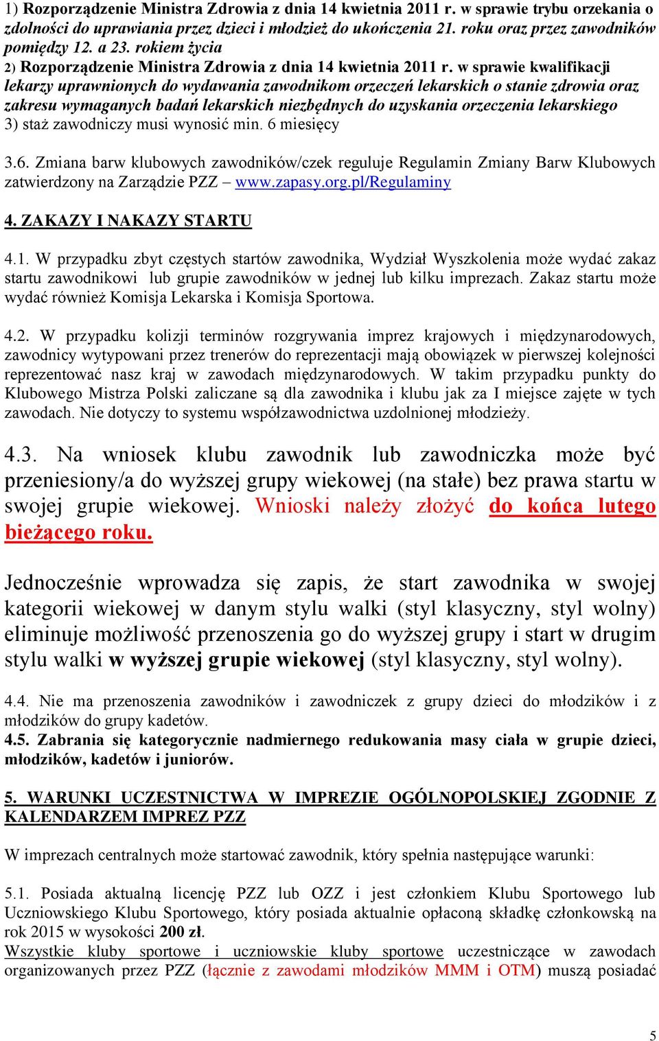 w sprawie kwalifikacji lekarzy uprawnionych do wydawania zawodnikom orzeczeń lekarskich o stanie zdrowia oraz zakresu wymaganych badań lekarskich niezbędnych do uzyskania orzeczenia lekarskiego 3)