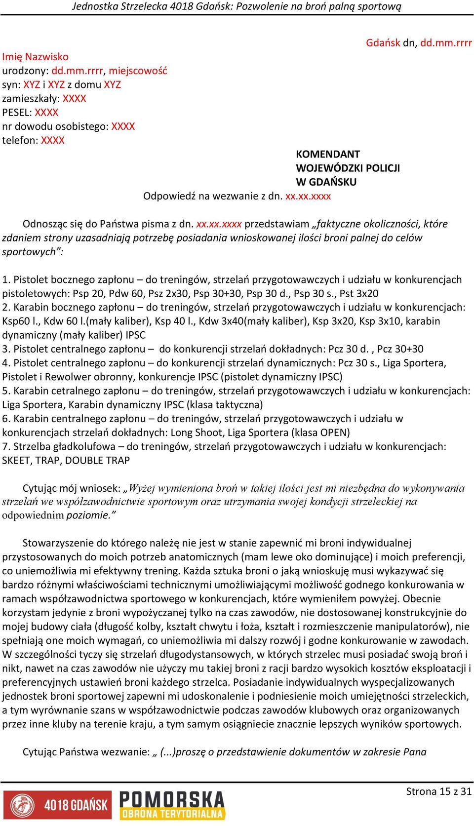 Pistolet bocznego zapłonu do treningów, strzelań przygotowawczych i udziału w konkurencjach pistoletowych: Psp 20, Pdw 60, Psz 2x30, Psp 30+30, Psp 30 d., Psp 30 s., Pst 3x20 2.