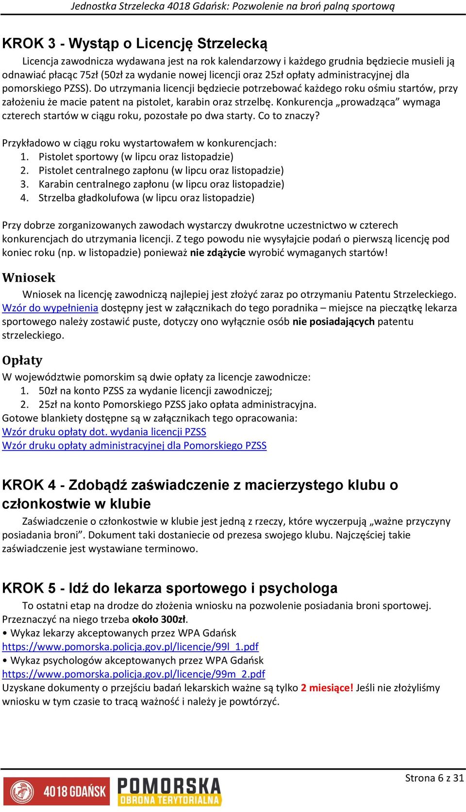 Konkurencja prowadząca wymaga czterech startów w ciągu roku, pozostałe po dwa starty. Co to znaczy? Przykładowo w ciągu roku wystartowałem w konkurencjach: 1.