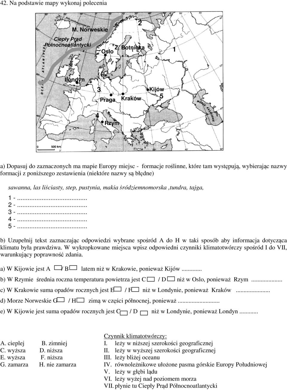 sawanna, las liściasty, step, pustynia, makia śródziemnomorska,tundra, tajga, 1 -... 2 -... 3 -... 4 -... 5 -.