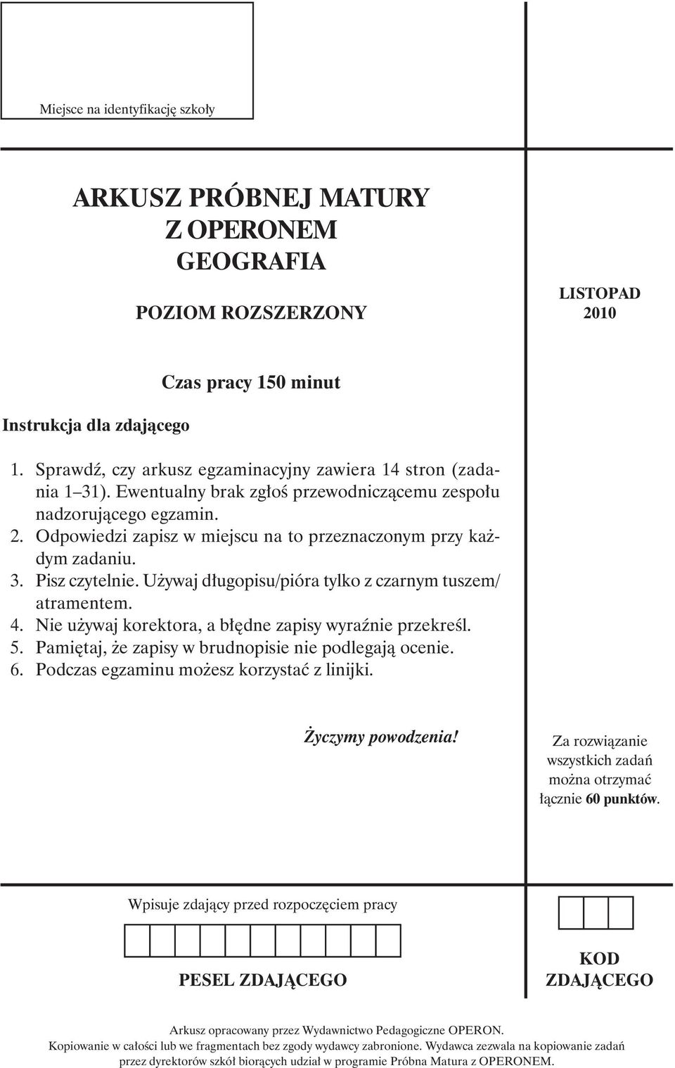 Odpowiedzi zapisz w miejscu na to przeznaczonym przy każdym zadaniu. 3. Pisz czytelnie. Używaj długopisu/pióra tylko z czarnym tuszem/ atramentem. 4.