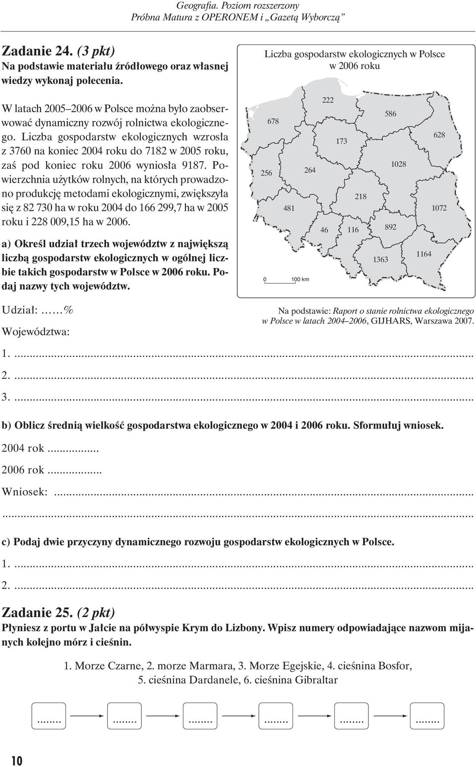 Licz ba go spo darstw eko lo gicz nych wzro sła z 376 na ko niec 24 ro ku do 7182 w 25 ro ku, zaś pod ko niec ro ku 26 wy nio sła 9187.