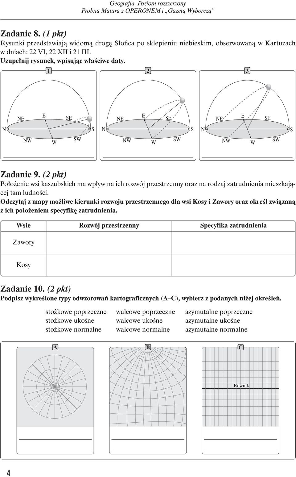 (2 pkt) Położenie wsi kaszubskich ma wpływ na ich rozwój przestrzenny oraz na rodzaj zatrudnienia mieszkającej tam lud no ści.