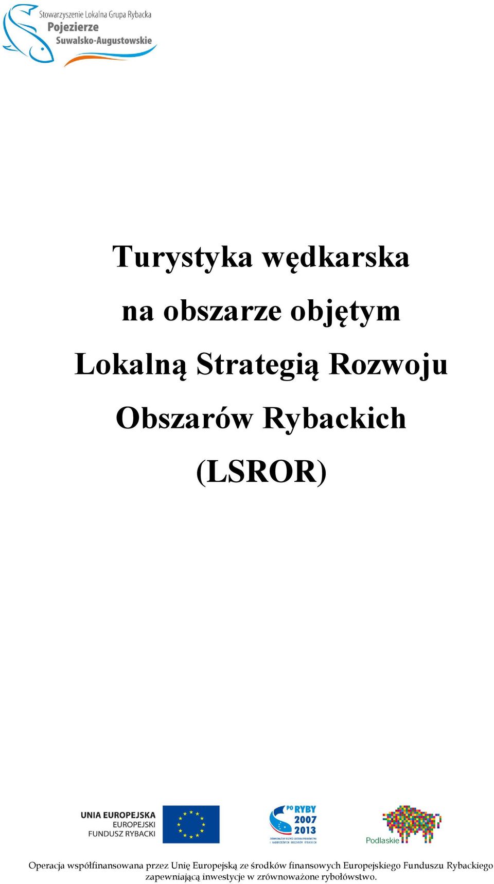 przez Unię Europejską ze środków finansowych Europejskiego