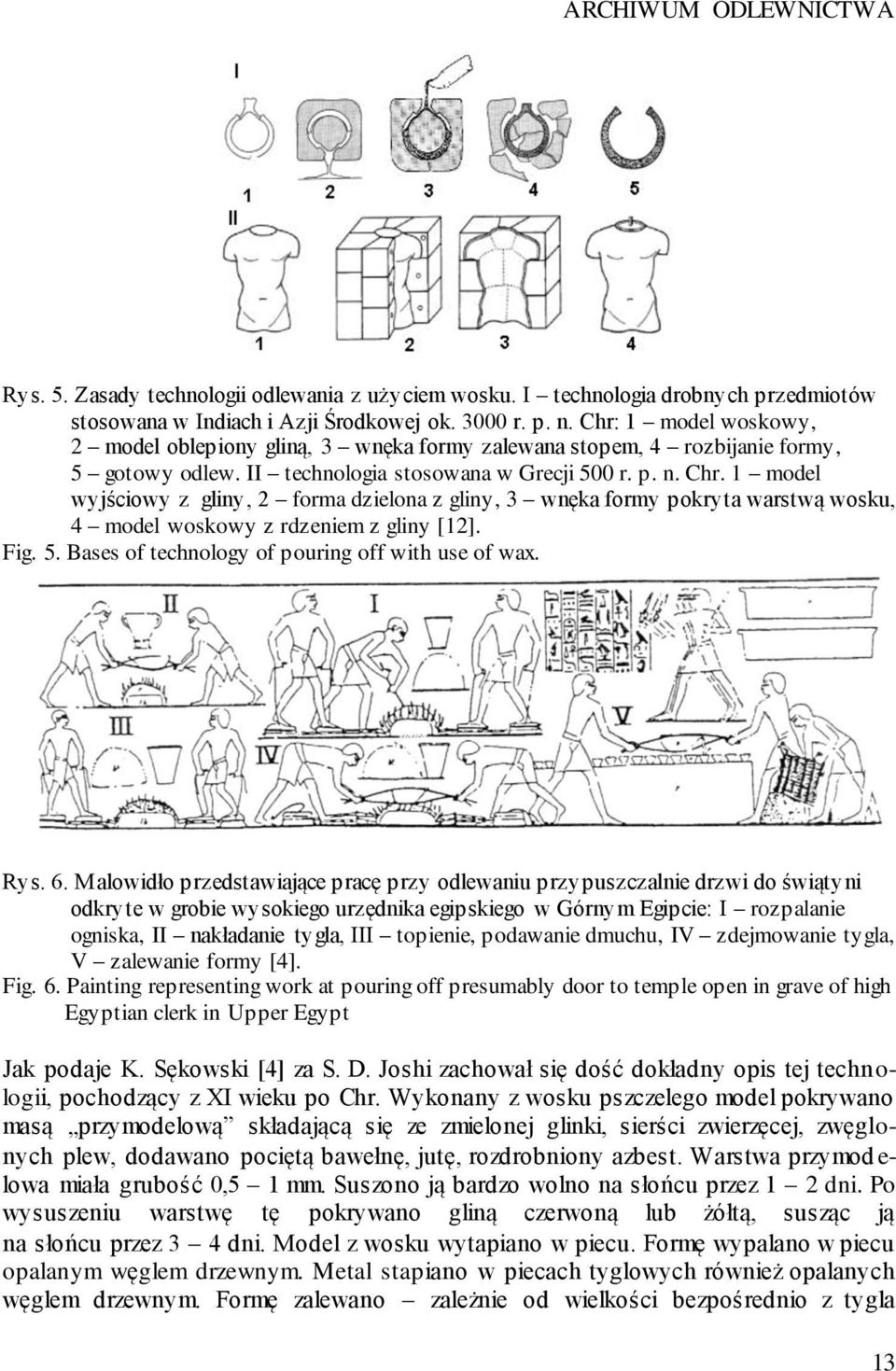 1 model wyjściowy z gliny, 2 forma dzielona z gliny, 3 wnęka formy pokryta warstwą wosku, 4 model woskowy z rdzeniem z gliny [12]. Fig. 5. Bases of technology of pouring off with use of wax. Rys. 6.