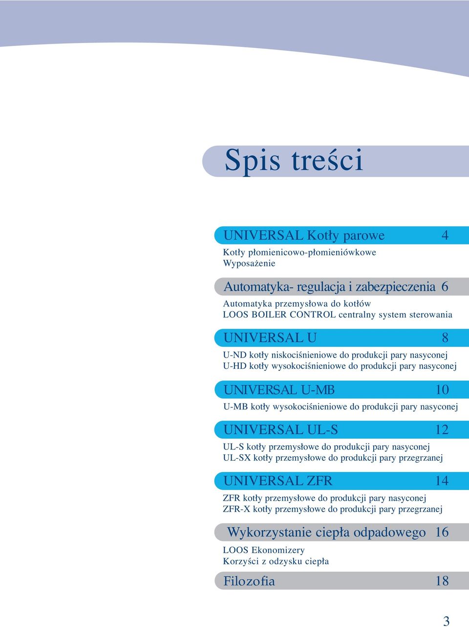 wysokociśnieniowe do produkcji pary nasyconej UNIVERSAL UL-S 12 UL-S kotły przemysłowe do produkcji pary nasyconej UL-SX kotły przemysłowe do produkcji pary przegrzanej UNIVERSAL ZFR 14