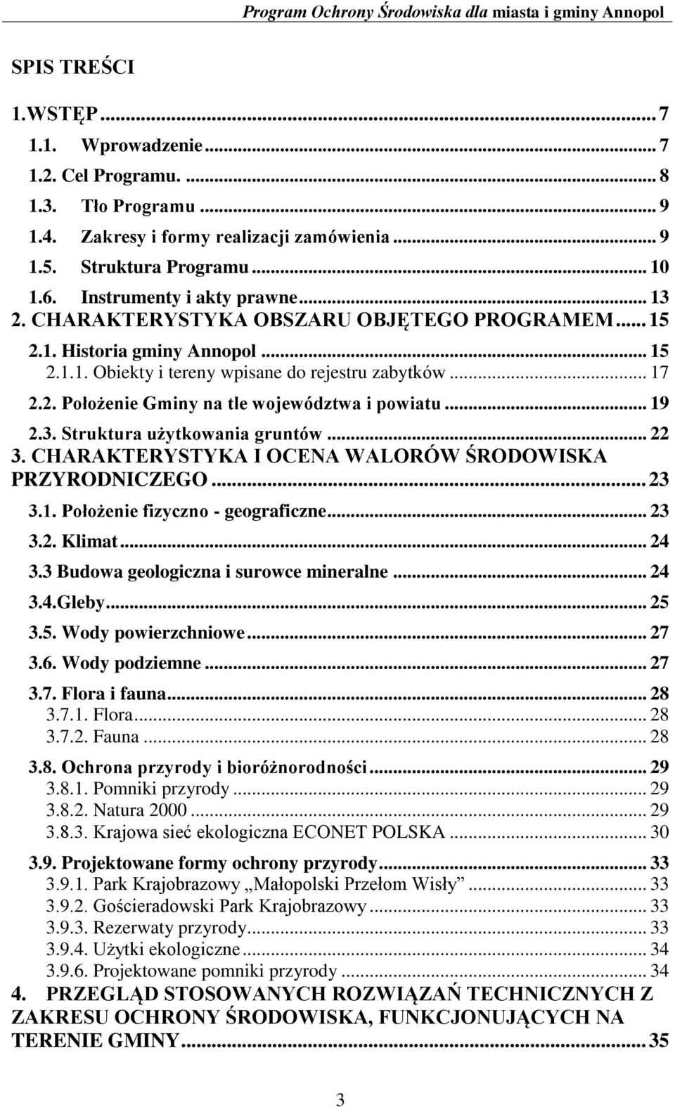 .. 19 2.3. Struktura użytkowania gruntów... 22 3. CHARAKTERYSTYKA I OCENA WALORÓW ŚRODOWISKA PRZYRODNICZEGO... 23 3.1. Położenie fizyczno - geograficzne... 23 3.2. Klimat... 24 3.