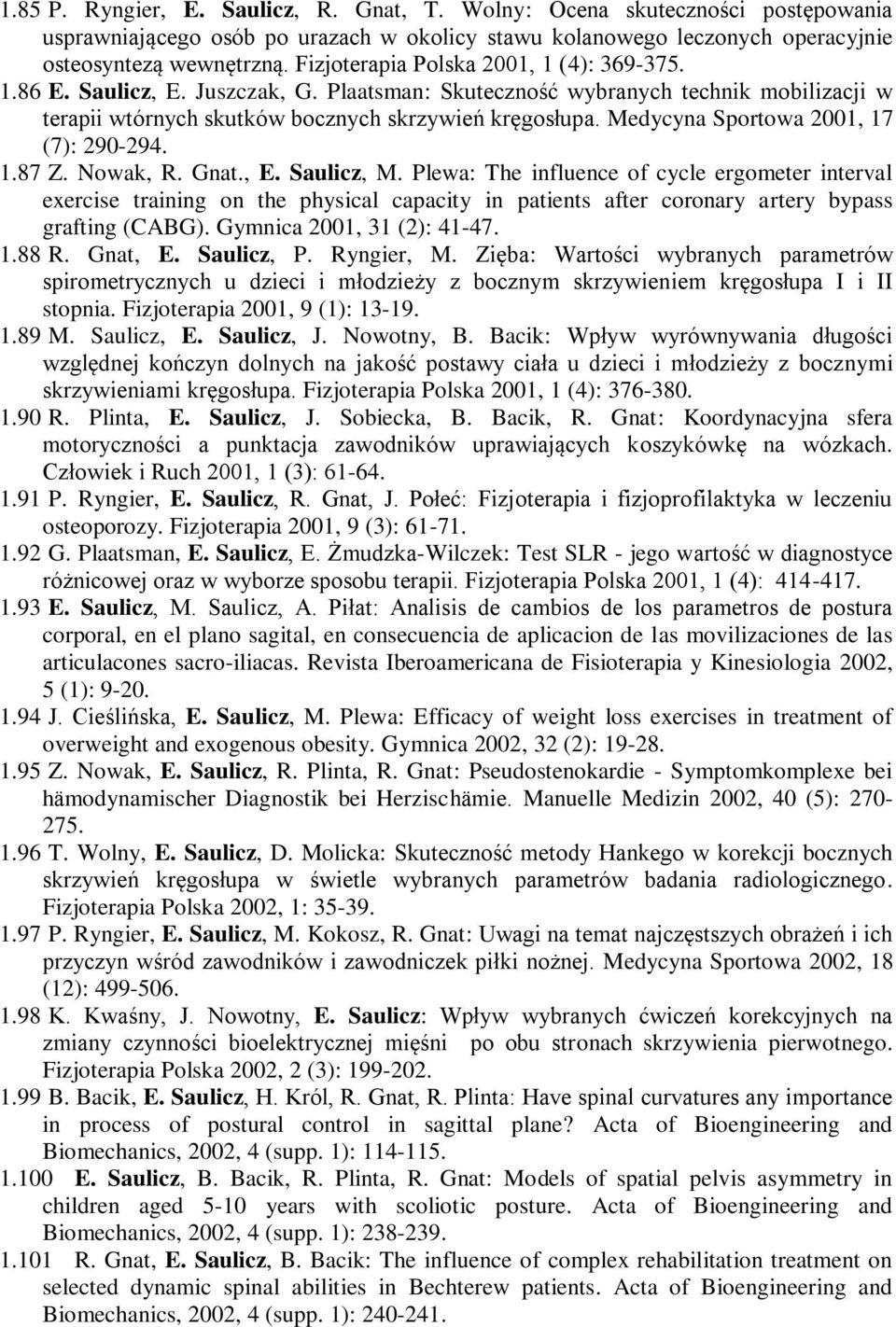 Medycyna Sportowa 2001, 17 (7): 290-294. 1.87 Z. Nowak, R. Gnat., E. Saulicz, M.